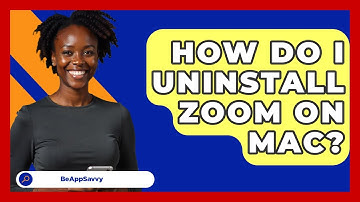 How Do I Uninstall Zoom On Mac? - Be App Savvy