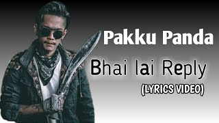 Pakku Panda – Bhai Lai Reply (Lyrics) | Mr.R lyrics raj | Xander Dai