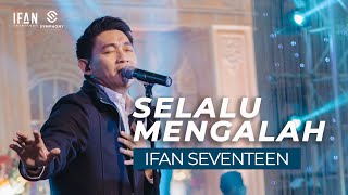 IFAN SEVENTEEN - SELALU MENGALAH - LIGHT ORCHESTRA - SYMPHONY ENTERTAINMENT