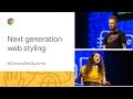 Next-generation web styling (Chrome Dev Summit 2019)