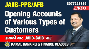 Opening Accounts of Various Types of Customers JAIIB-PPB/LRAB #654 by Kamal sir 17-Oct at 7:30 pm