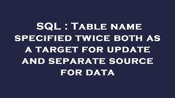 SQL : Table name specified twice both as a target for update and separate source for data