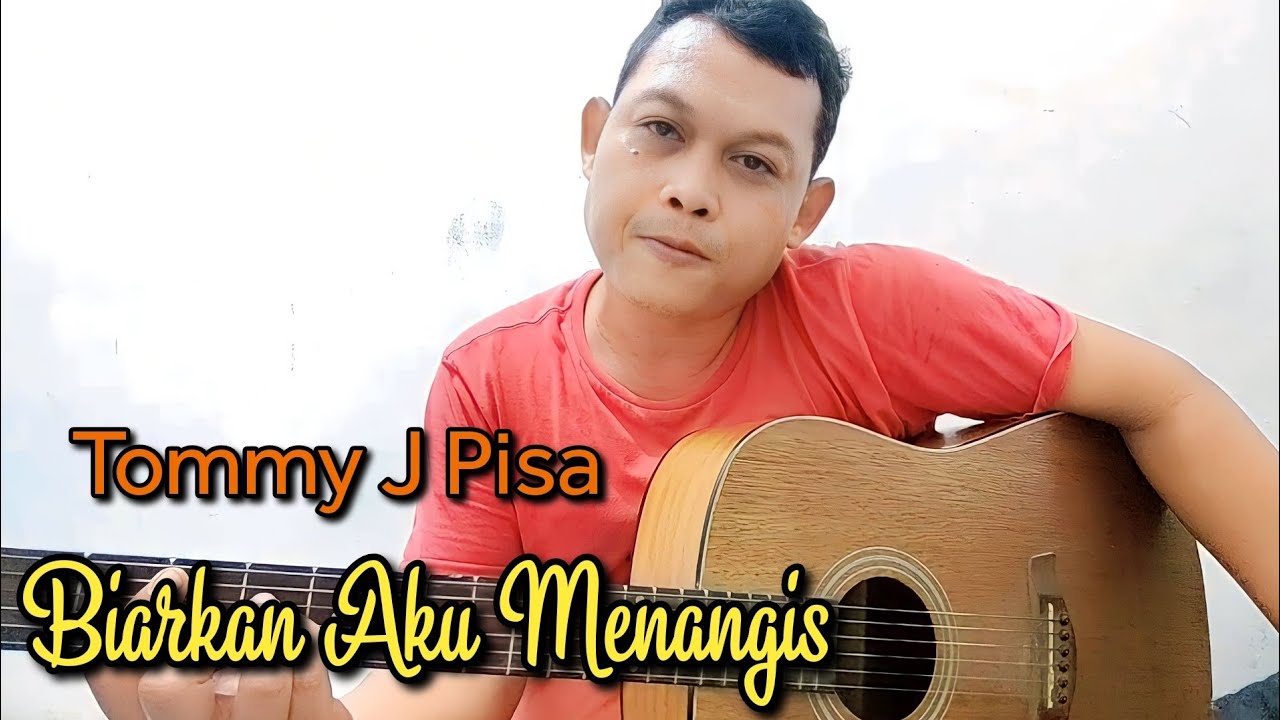 Tommy J Pisa_Biarkan Aku MenangisAkustik Cover YouTube