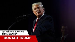 ‘Inconvenient’ Donald Trump vows to end ‘costly’ daylight savings