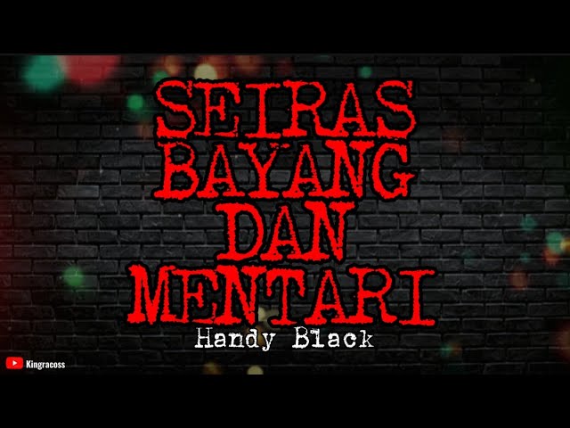 HANDY BLACK - SEIRAS BAYANG DAN MENTARI | LIRIK class=