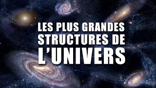 Les plus GRANDES STRUCTURES de L'UNIVERS - LDDE