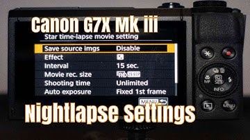 Canon G7X Mk iii | Star-Time Lapse Movie Setting |  Nightlapse Settings