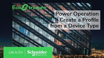 EcoStruxure Power Operation: Ch4 - Create a Profile from a Device Type | Schneider Electric Support