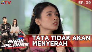 TATA TIDAK AKAN MENYERAH DEMI MENDAPATKAN GERY - ANAK JALANAN