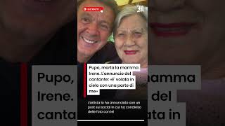 Pupo, morta la mamma Irene. L'annuncio del cantante: «E' volata in cielo con una parte di me»