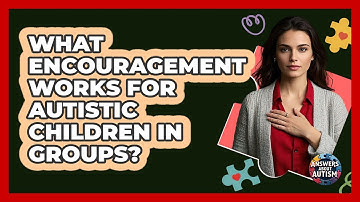 What Encouragement Works For Autistic Children In Groups?