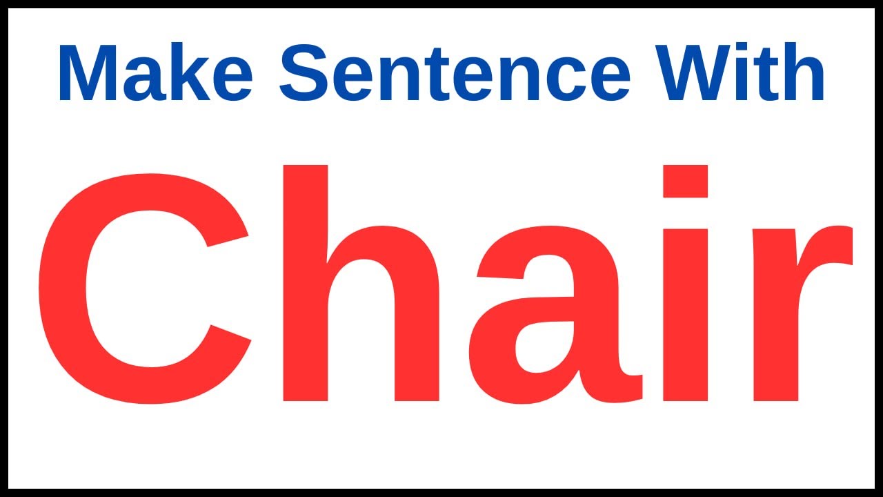 Make Sentence With Chair | Make Sentence Of Chair | Chair In Sentence ...