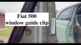 FIAT 500 window guide track clip installation (window management)