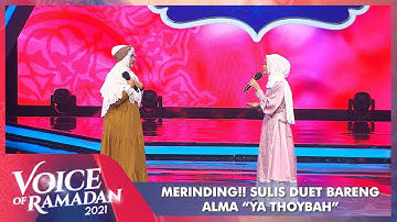 Bikin Merinding!! Duet Sulis Bareng Alma - YA THOYBAH | VOICE OF RAMADAN 2021