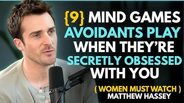 9 Mind Games Avoidants Play When Theyre Secretly Obsessed With You  Matthew Hussey  avoidants