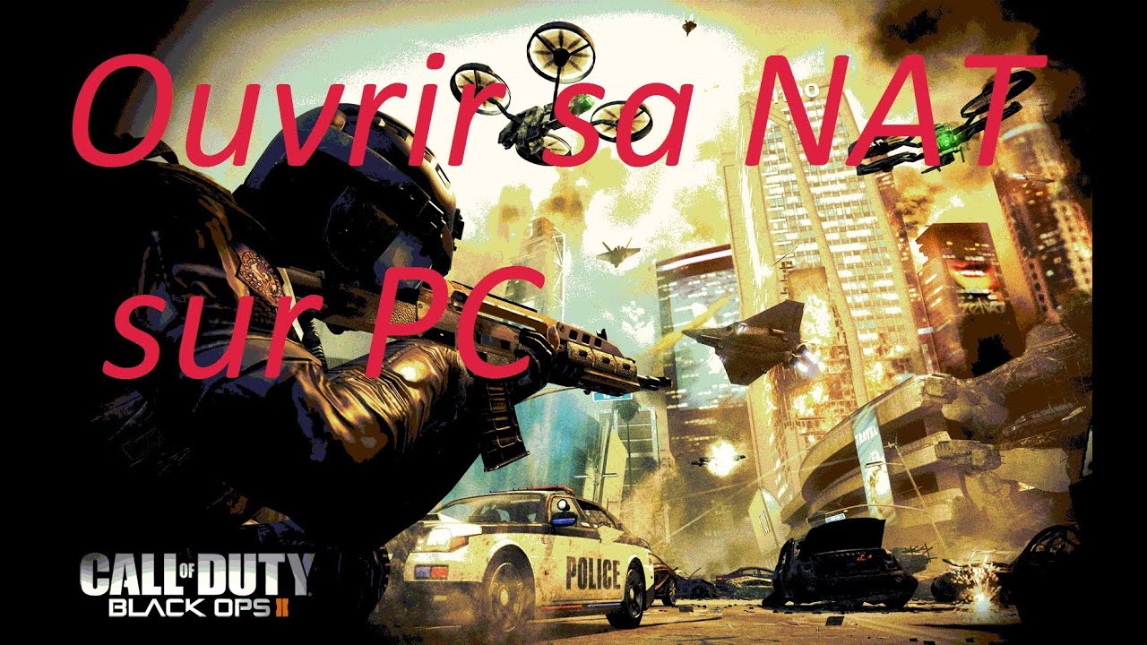 [FR] Tutoriel Ouvrir sa NAT .::. Call Of Duty black Ops 2 .::. PC - YouTube