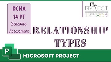 Relationship Types: DCMA 14 Pt - MS Project