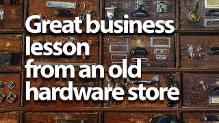 What can an old hardware store teach you about business? A LOT! Profile