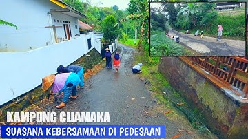 KERJA BAKTI WARGA KAMPUNG CIJAMAKA | SUASANA KEBERSAMAAN DI PEDESAAN TASIKMALAYA