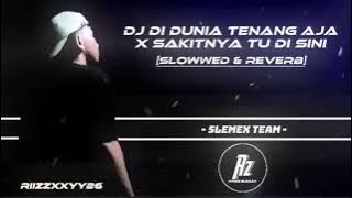 DJ DI DUNIA TENANG AJA X SAKITNYA TU DISINI OLD 2021 SLOWWED & REVERB VIRALL TIKTOK!!!🎧🎵