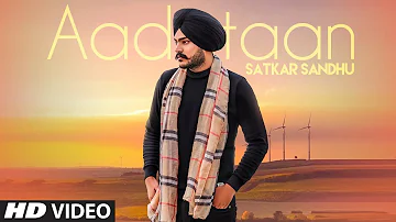 New Punjabi Songs 2019 | Aadataan: Satkar Sandhu (Full Song) Jassi X | Latest Punjabi Songs 2019