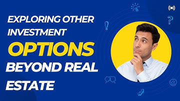 Exploring Alternative Investment Options Beyond Real Estate