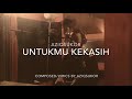 Aziq Sukor - Untukmu Kekasih (Lirik Video) 2017