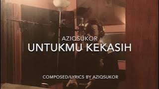 Aziq Sukor - Untukmu Kekasih (Lirik Video) 2017