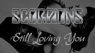 Scorpions - Still Loving You (Lyrics)  Remaster