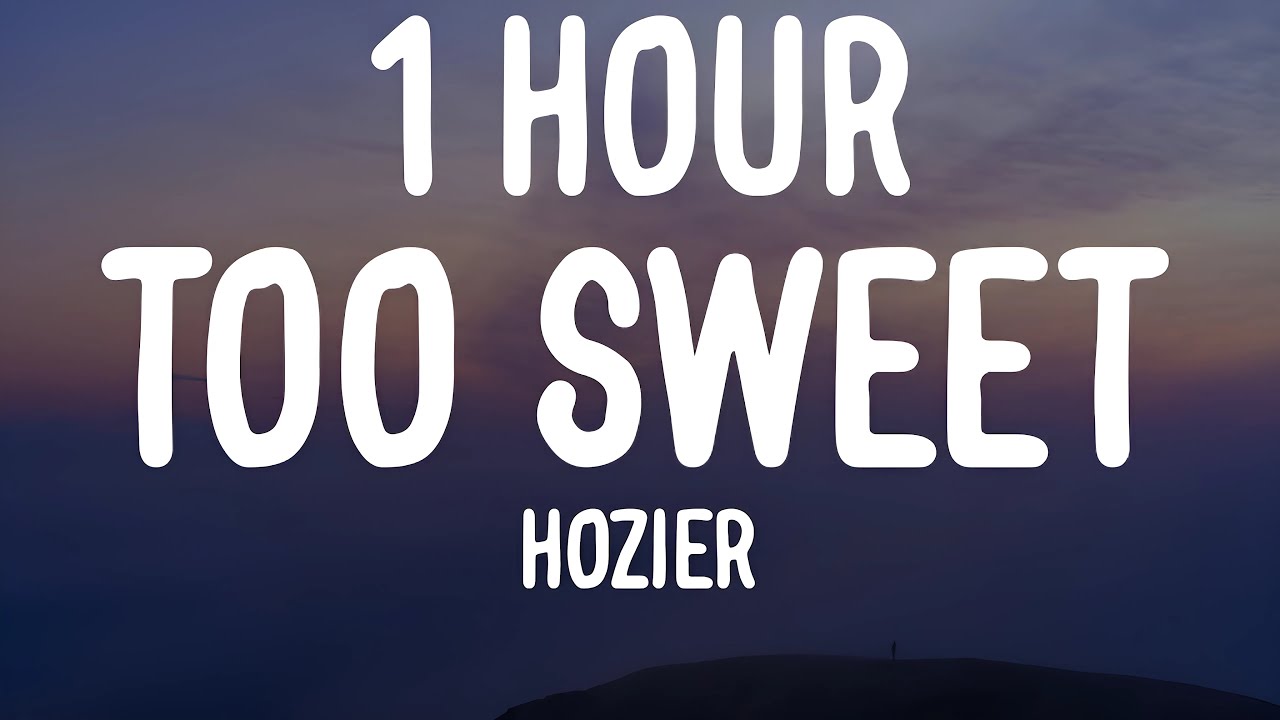 Hozier - Too Sweet (1 Hour Full Lyrics) | TikTok Song Hozier - Too Sweet (1 Hour Full Lyrics) | TikTok Song