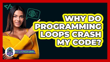 Why Do Programming Loops Crash My Code? - Next LVL Programming