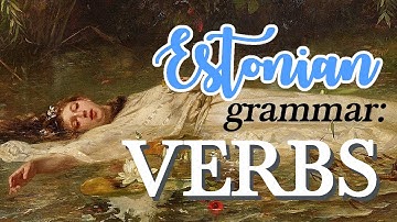 EXPLAINING Estonian Verb Conjugation, Personal Pronouns, Tenses | Estonian Grammar Speedrun (Part 1)