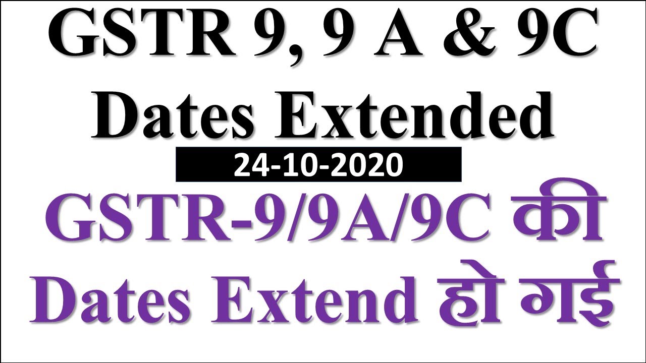 BIG RELIEF : GSTR 9, 9A & 9C DATES EXTENDED