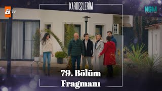 Kardeşlerim 79. Bölüm Fragmanı