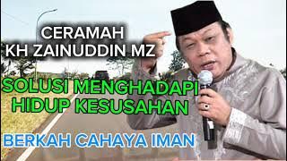 CERAMAH KH ZAINUDDIN MZ - SOLUSI MENGAHADAPI HIDUP KESUSAHAN
