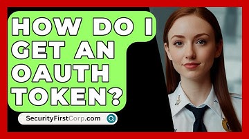 How Do I Get An OAuth Token? - SecurityFirstCorp.com