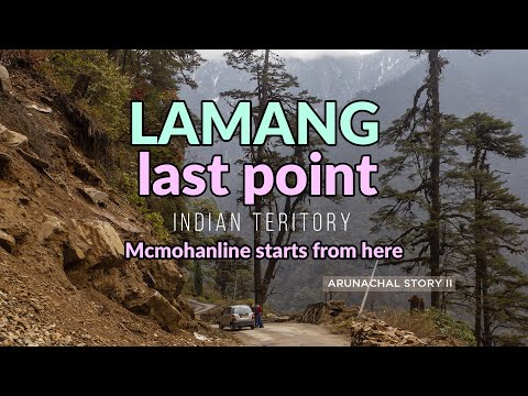 LAMANG Untold beauty of LAMANG within  Macmohan Line at  IndoChina Border