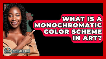 What Is A Monochromatic Color Scheme In Art? - Style Your Decor
