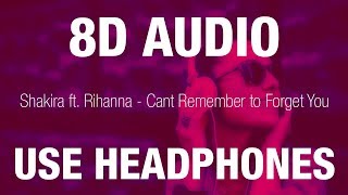 Shakira ft. Rihanna - Cant Remember to Forget You | 8D AUDIO