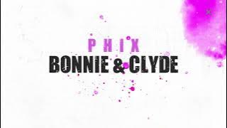 Phix - 'BONNIE & CLYDE' -