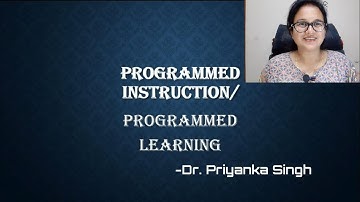 Programmed Learning (Introduction) | Dr. Priyanka Singh