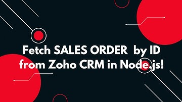 🔍 Fetch Sales Order by ID in Zoho CRM using Node.js | REST API Guide 📦