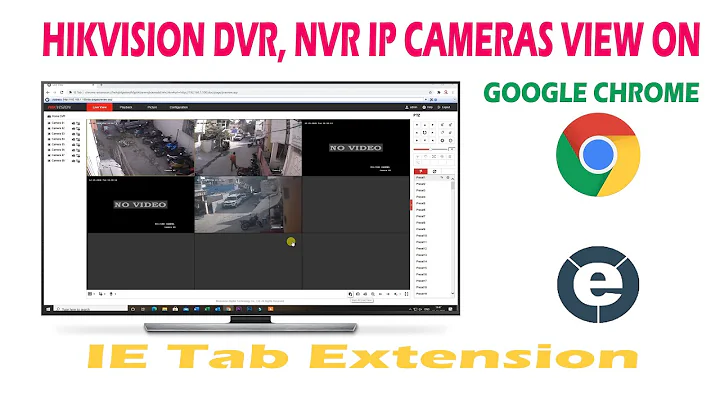 How to view Hikvision dvr, nvr or Ip cameras View on Google Chrome browser using IE Tab Extension
