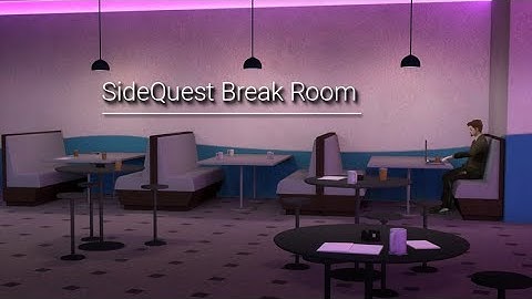 SideQuest Breakroom -  - SideQuest Custom Home Environment