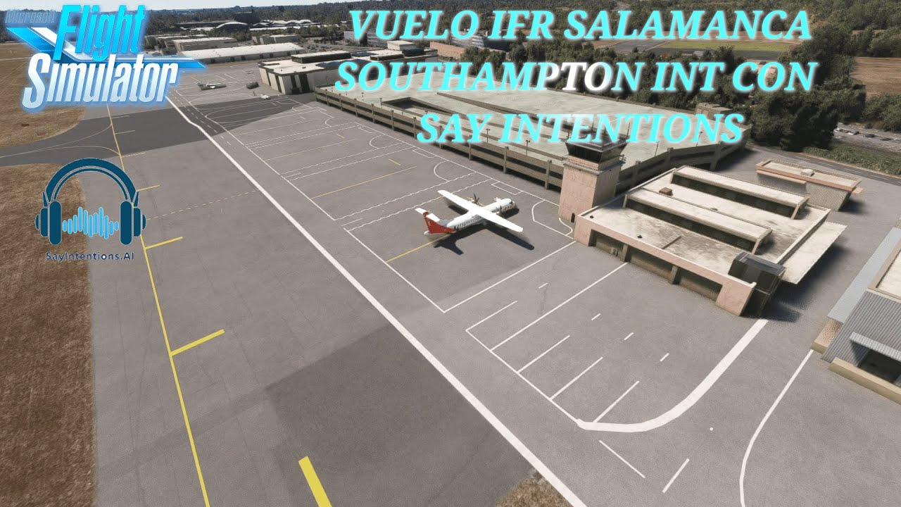 MSFS | VUELO IFR SALAMANCA - SOUTHAMPTON INT CON SAY INTENTIONS - YouTube