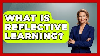 Celebrity What Is Reflective Learning? - The Personal Growth Path Profile