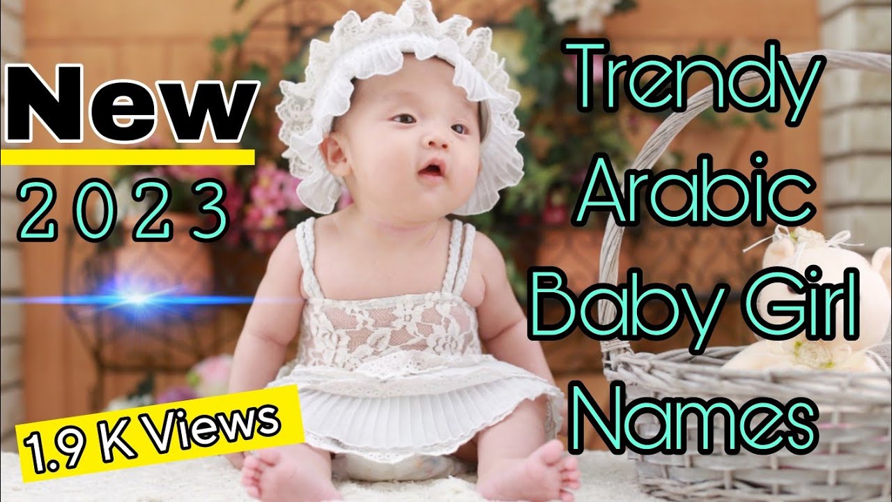 arabic Muslim baby girl names 2023 Arabic Muslim islamic baby girl