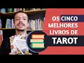 OS 5 (CINCO) MELHORES LIVROS DE TAROT