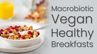 Macrobiotics Vegan Healthy Breakfasts