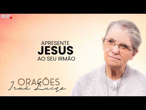 Sister Luiza's Prayer | Introduce Jesus to your brother | Rede Século 21